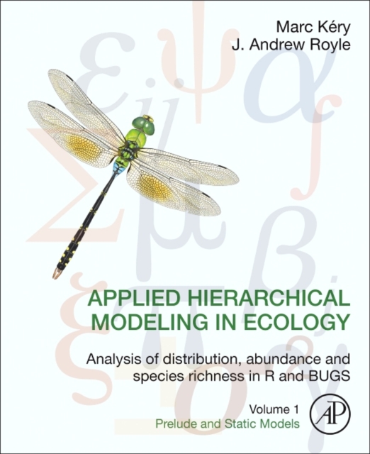 Applied Hierarchical Modeling in Ecology: Analysis of distribution, abundance and species richness in R and BUGS : Volume 1:Prelude and Static Models, Hardback Book