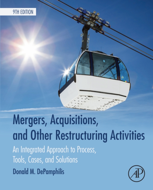 Mergers, Acquisitions, and Other Restructuring Activities : An Integrated Approach to Process, Tools, Cases, and Solutions, EPUB eBook