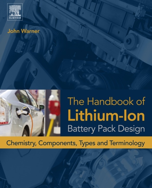 The Handbook of Lithium-Ion Battery Pack Design : Chemistry, Components, Types and Terminology, EPUB eBook