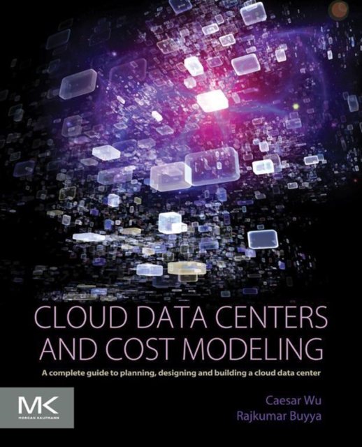 Cloud Data Centers and Cost Modeling : A Complete Guide To Planning, Designing and Building a Cloud Data Center, EPUB eBook