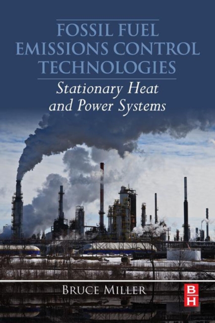 Fossil Fuel Emissions Control Technologies : Stationary Heat and Power Systems, EPUB eBook