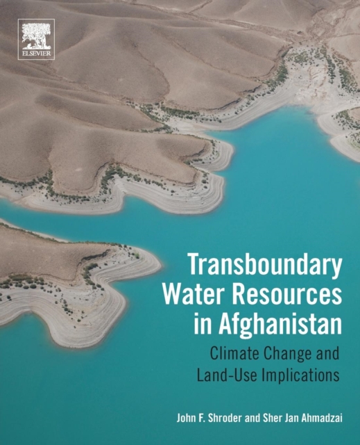 Transboundary Water Resources in Afghanistan : Climate Change and Land-Use Implications, Paperback / softback Book