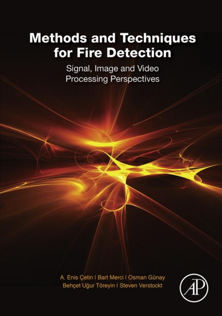 Methods and Techniques for Fire Detection : Signal, Image and Video Processing Perspectives, EPUB eBook