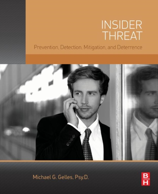 Insider Threat : Prevention, Detection, Mitigation, and Deterrence, EPUB eBook