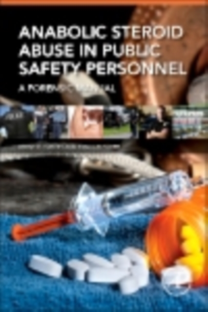 Anabolic Steroid Abuse in Public Safety Personnel : A Forensic Manual, PDF eBook