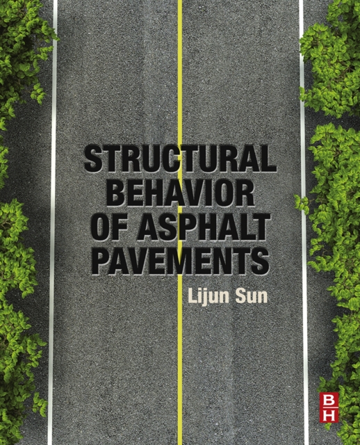 Structural Behavior of Asphalt Pavements : Intergrated Analysis and Design of Conventional and Heavy Duty Asphalt Pavement, EPUB eBook