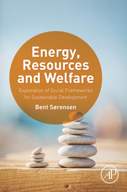 Energy, Resources and Welfare : Exploration of Social Frameworks for Sustainable Development, EPUB eBook