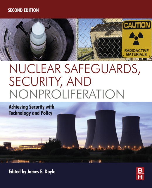 Nuclear Safeguards, Security, and Nonproliferation : Achieving Security with Technology and Policy, EPUB eBook
