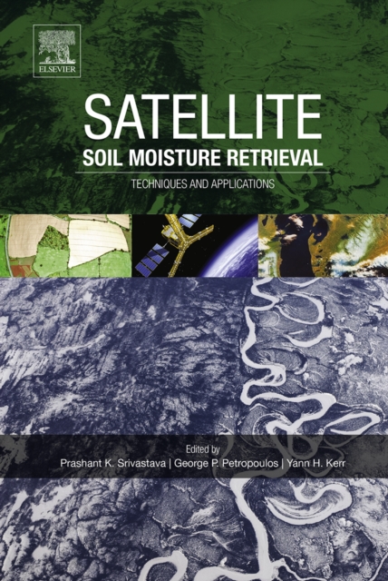 Satellite Soil Moisture Retrieval : Techniques and Applications, EPUB eBook