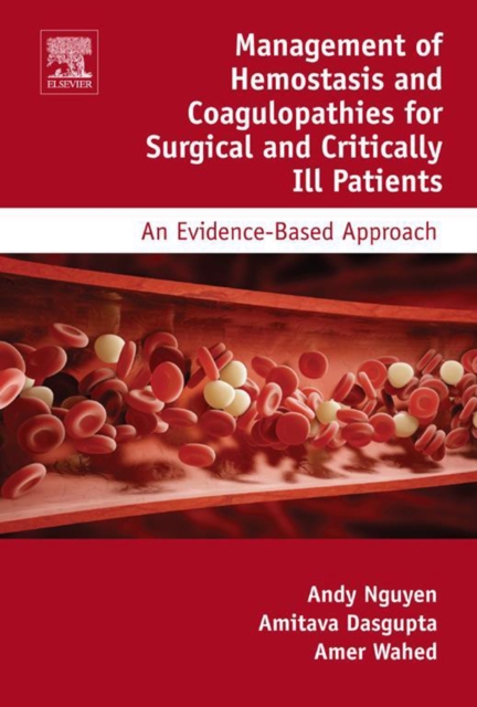 Management of Hemostasis and Coagulopathies for Surgical and Critically Ill Patients : An Evidence-Based Approach, EPUB eBook