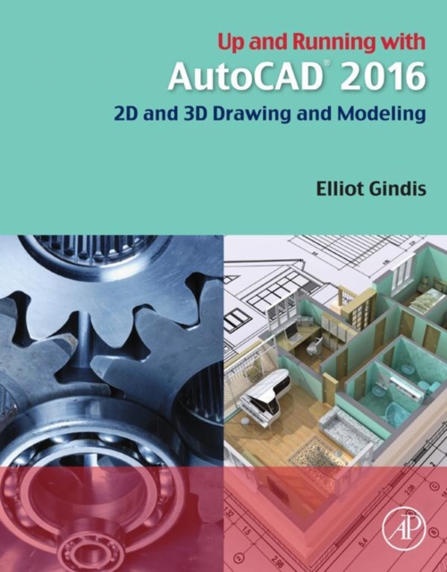 Up and Running with AutoCAD 2016 : 2D and 3D Drawing and Modeling, EPUB eBook