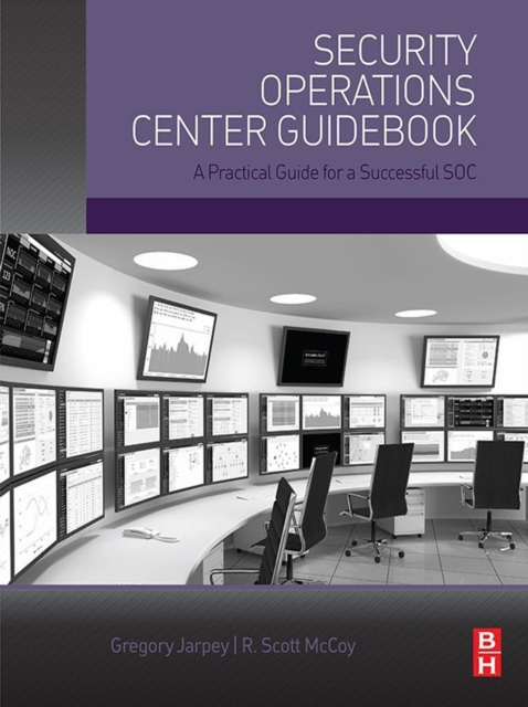 Security Operations Center Guidebook : A Practical Guide for a Successful SOC, EPUB eBook