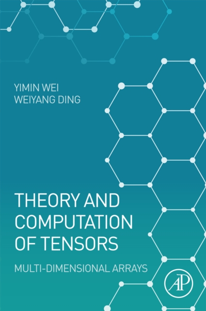 Theory and Computation of Tensors : Multi-Dimensional Arrays, EPUB eBook