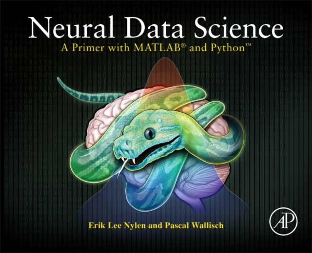 Neural Data Science : A Primer with MATLAB® and Python™, Paperback / softback Book