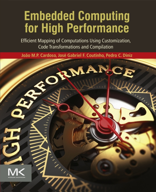 Embedded Computing for High Performance : Efficient Mapping of Computations Using Customization, Code Transformations and Compilation, EPUB eBook