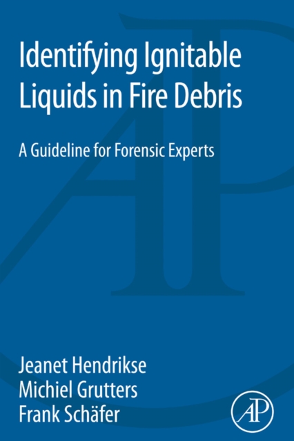 Identifying Ignitable Liquids in Fire Debris : A Guideline for Forensic Experts, EPUB eBook