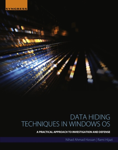 Data Hiding Techniques in Windows OS : A Practical Approach to Investigation and Defense, EPUB eBook