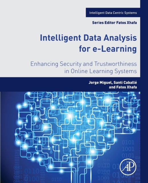 Intelligent Data Analysis for e-Learning : Enhancing Security and Trustworthiness in Online Learning Systems, Paperback / softback Book