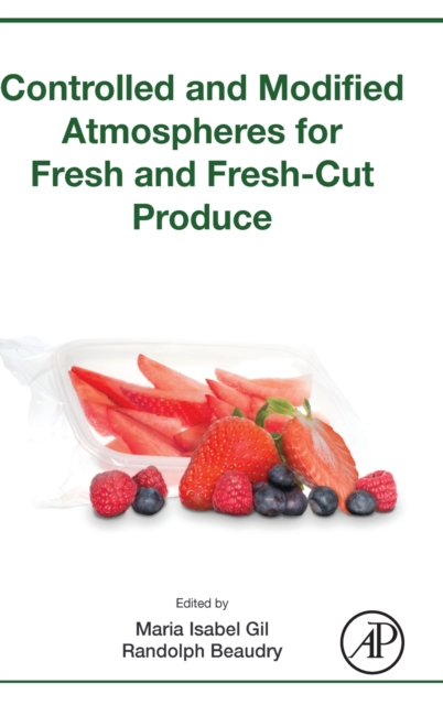 Controlled and Modified Atmospheres for Fresh and Fresh-Cut Produce, Hardback Book