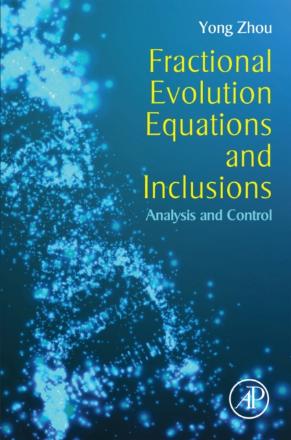 Fractional Evolution Equations and Inclusions : Analysis and Control, EPUB eBook