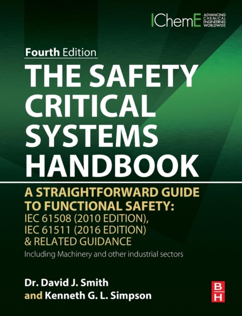 The Safety Critical Systems Handbook : A Straightforward Guide to Functional Safety: IEC 61508 (2010 Edition), IEC 61511 (2015 Edition) and Related Guidance, Hardback Book