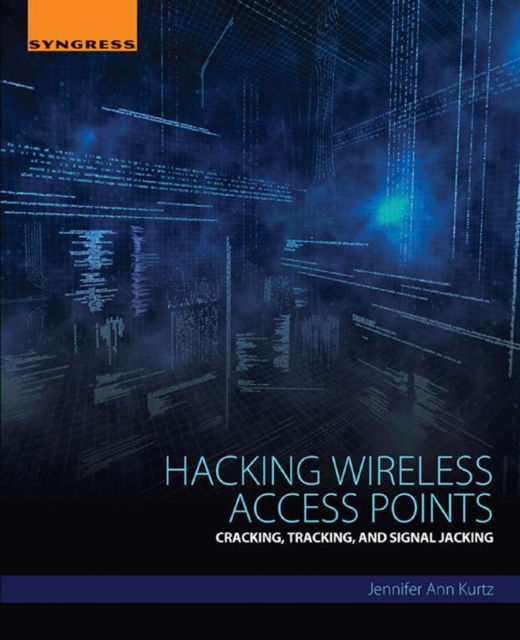 Hacking Wireless Access Points : Cracking, Tracking, and Signal Jacking, EPUB eBook