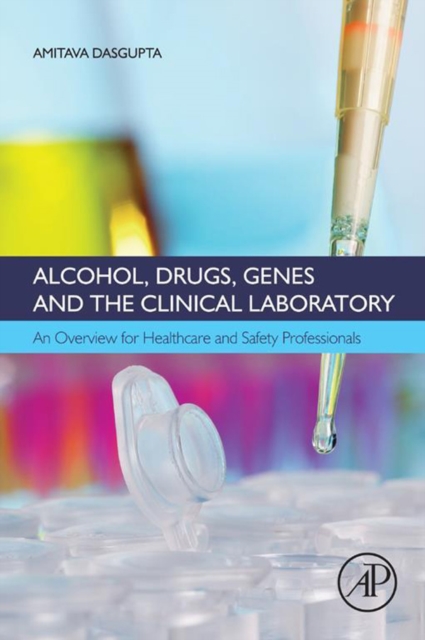 Alcohol, Drugs, Genes and the Clinical Laboratory : An Overview for Healthcare and Safety Professionals, EPUB eBook