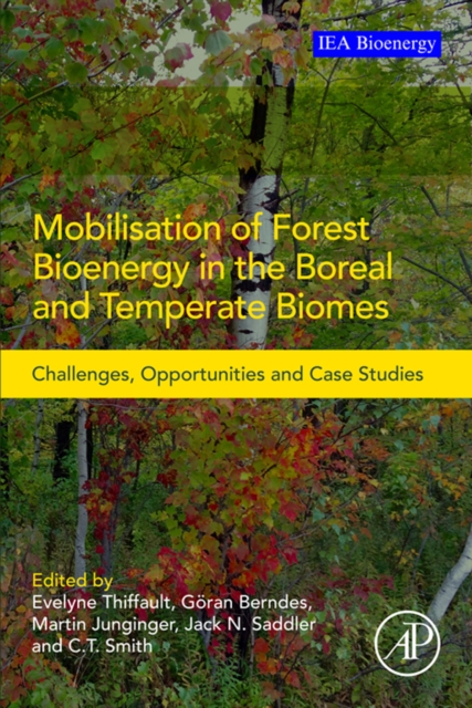 Mobilisation of Forest Bioenergy in the Boreal and Temperate Biomes : Challenges, Opportunities and Case Studies, EPUB eBook