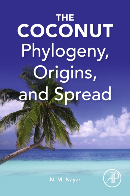 The Coconut : Phylogeny,Origins, and Spread, EPUB eBook