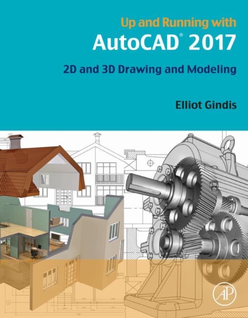 Up and Running with AutoCAD 2017 : 2D and 3D Drawing and Modeling, EPUB eBook