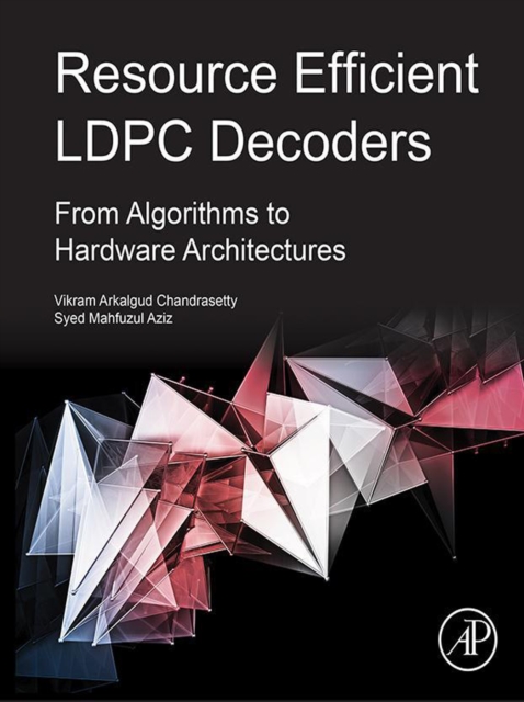 Resource Efficient LDPC Decoders : From Algorithms to Hardware Architectures, EPUB eBook