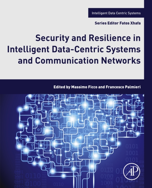 Security and Resilience in Intelligent Data-Centric Systems and Communication Networks, EPUB eBook