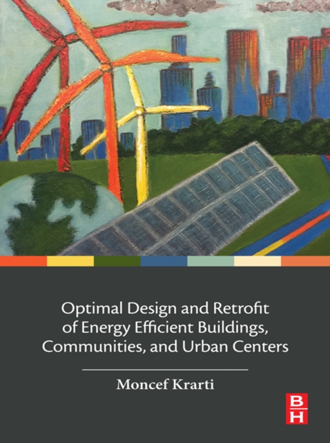 Optimal Design and Retrofit of Energy Efficient Buildings, Communities, and Urban Centers, EPUB eBook