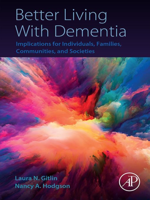 Better Living With Dementia : Implications for Individuals, Families, Communities, and Societies, EPUB eBook