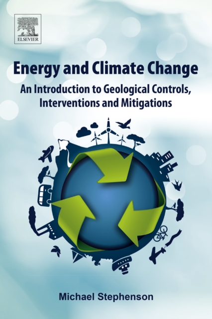 Energy and Climate Change : An Introduction to Geological Controls, Interventions and Mitigations, EPUB eBook