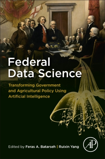 Federal Data Science : Transforming Government and Agricultural Policy Using Artificial Intelligence, Paperback / softback Book