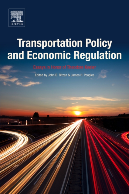 Transportation Policy and Economic Regulation : Essays in Honor of Theodore Keeler, EPUB eBook