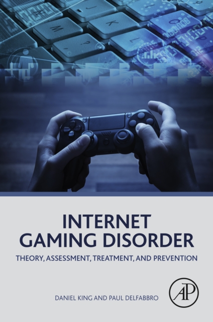 Internet Gaming Disorder : Theory, Assessment, Treatment, and Prevention, EPUB eBook
