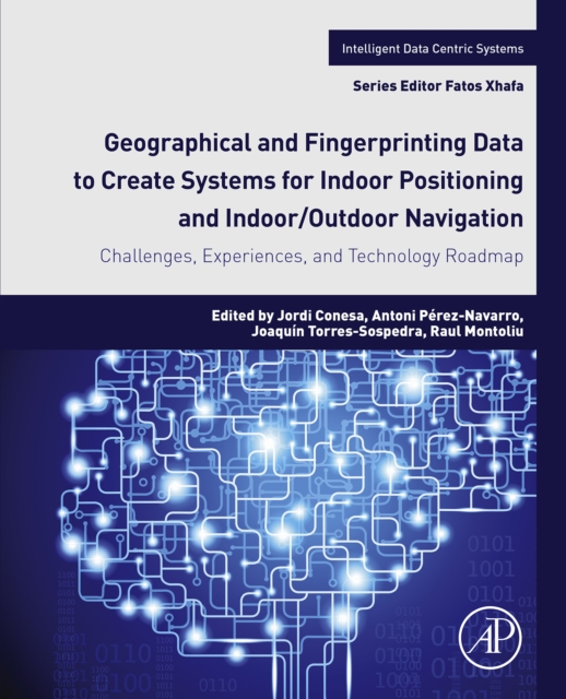 Geographical and Fingerprinting Data for Positioning and Navigation Systems : Challenges, Experiences and Technology Roadmap, EPUB eBook