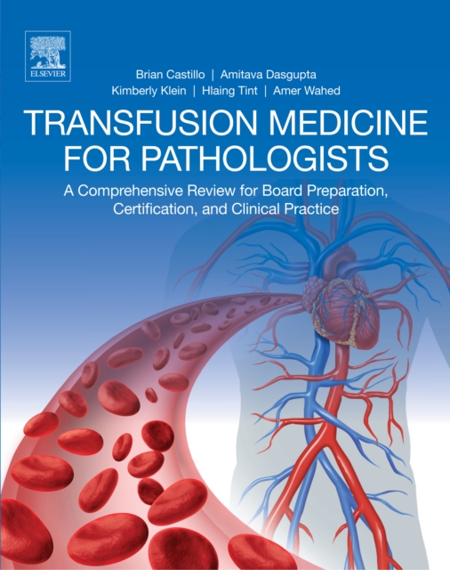 Transfusion Medicine for Pathologists : A Comprehensive Review for Board Preparation, Certification, and Clinical Practice, EPUB eBook