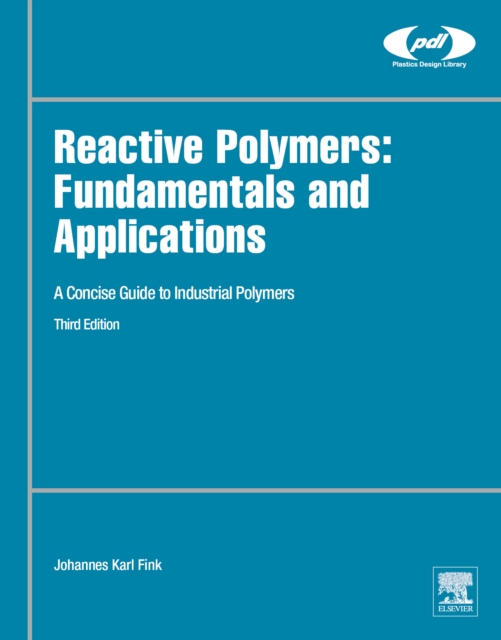 Reactive Polymers: Fundamentals and Applications : A Concise Guide to Industrial Polymers, EPUB eBook
