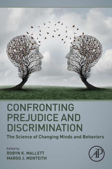 Confronting Prejudice and Discrimination : The Science of Changing Minds and Behaviors, Paperback / softback Book