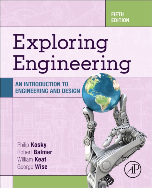 Exploring Engineering An Introduction to Engineering and Design