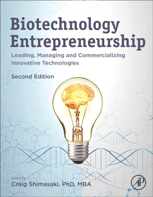 Biotechnology Entrepreneurship : Leading, Managing and Commercializing Innovative Technologies, Hardback Book