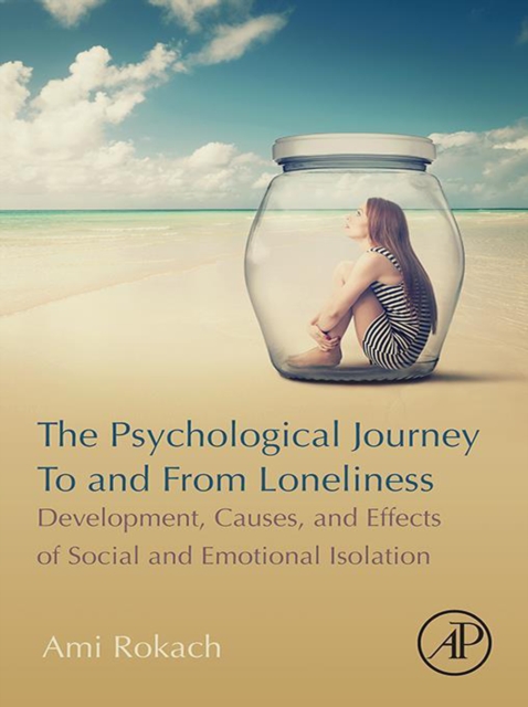 The Psychological Journey To and From Loneliness : Development, Causes, and Effects of Social and Emotional Isolation, EPUB eBook