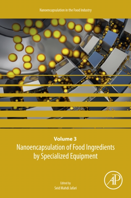 Nanoencapsulation of Food Ingredients by Specialized Equipment : Volume 3 in the Nanoencapsulation in the Food Industry series, EPUB eBook