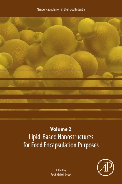 Lipid-Based Nanostructures for Food Encapsulation Purposes : Volume 2 in the Nanoencapsulation in the Food Industry series, EPUB eBook