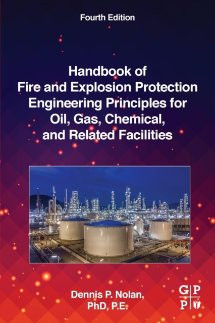 Handbook of Fire and Explosion Protection Engineering Principles for Oil, Gas, Chemical, and Related Facilities, Paperback / softback Book