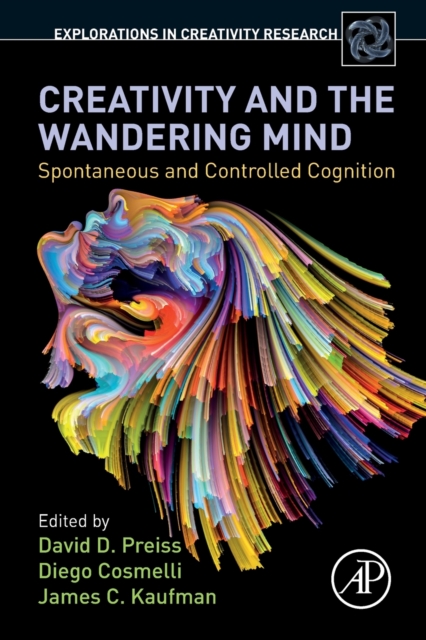 Creativity and the Wandering Mind : Spontaneous and Controlled Cognition, Paperback / softback Book