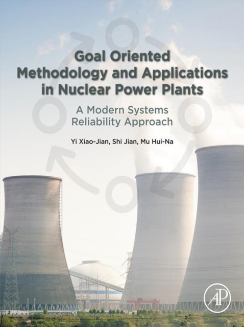 Goal Oriented Methodology and Applications in Nuclear Power Plants : A Modern Systems Reliability Approach, EPUB eBook